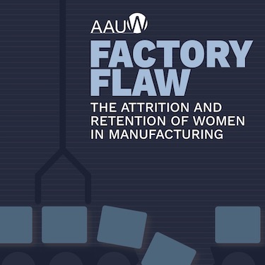New AAUW Report Examines the Reasons for the Large Gender Gap in Manufacturing Jobs